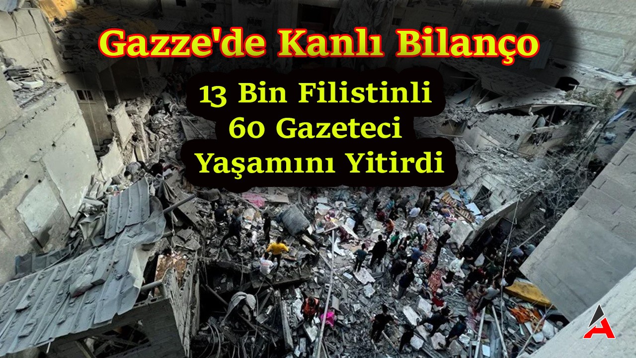 Gazze'de Kanlı Bilanço: İsrail Saldırıları 13 Bin Filistinli ve 60 Gazeteci Yaşamını Yitirdi