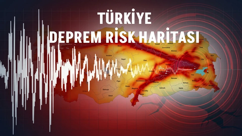 Türkiye Deprem Riski Haritası: En Riskli İller Hangileri?