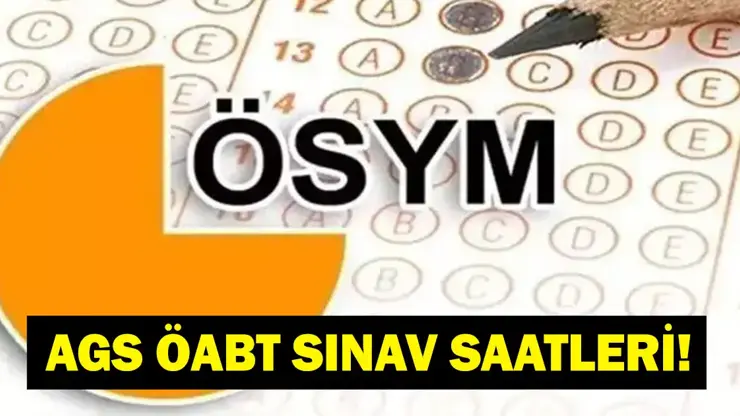 ÖABT Sınavı Saat Kaçta? AGS Saat Kaçta Başlıyor?