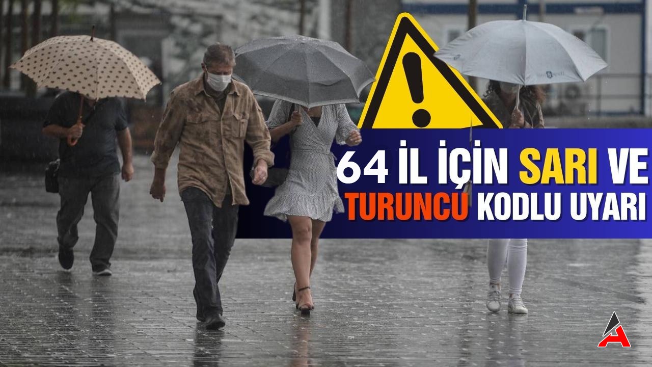 64 İl İçin Sarı ve Turuncu Kodlu Meteorolojik Uyarı