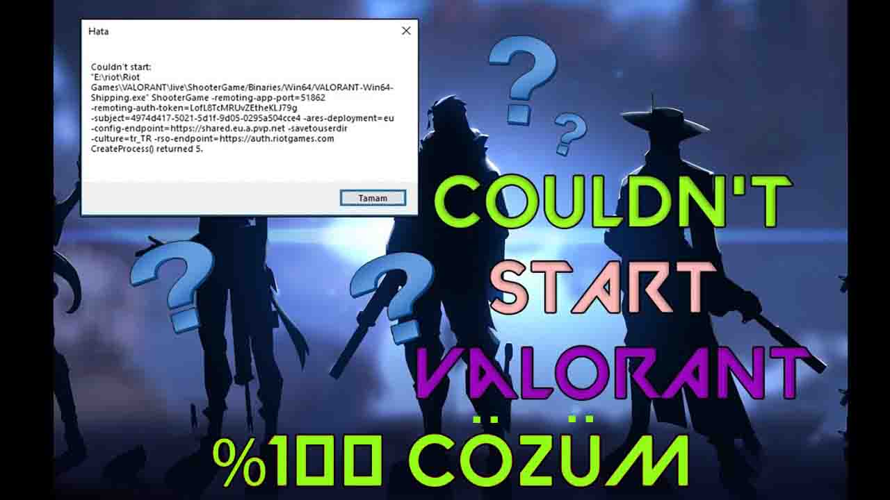 Valorant Couldn't Start Hatası Güncel Çözümü 2024