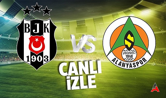 Beşiktaş - Alanyaspor Canlı İzle 