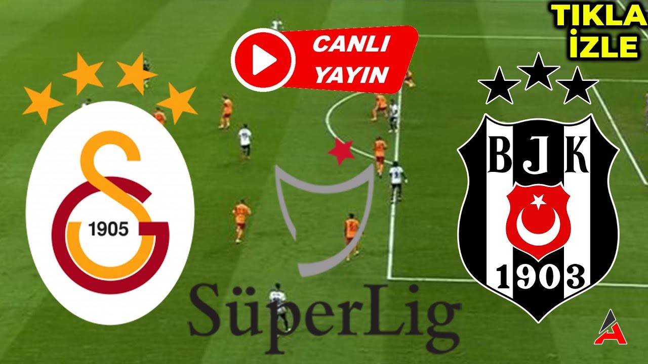 Galatasaray Beşiktaş Maçı Canlı İzle! GS BJK Maçı Full HD İzle!