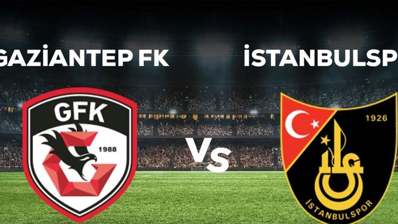 Gaziantep FK - İstanbulspor Maçı Ne Zaman, Saat Kaçta, Hangi Kanalda?