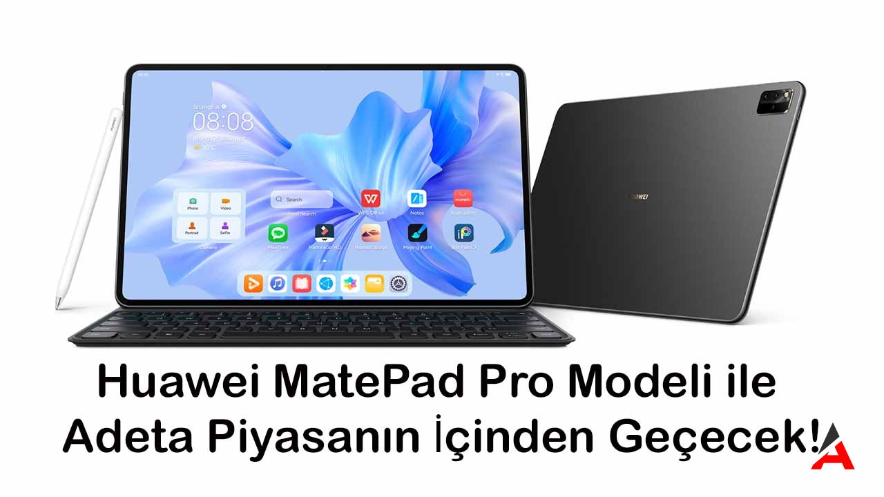 Huawei MatePad Pro Modeli ile Adeta Piyasanın İçinden Geçecek!