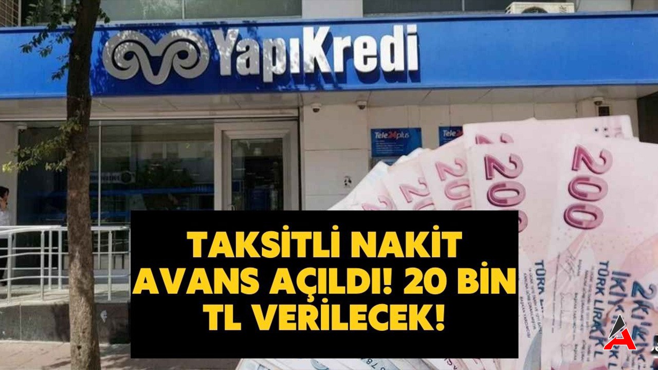 Yapı Kredi Bankasından Dev Nakit Avans! 20 Bin Hemen Çekin